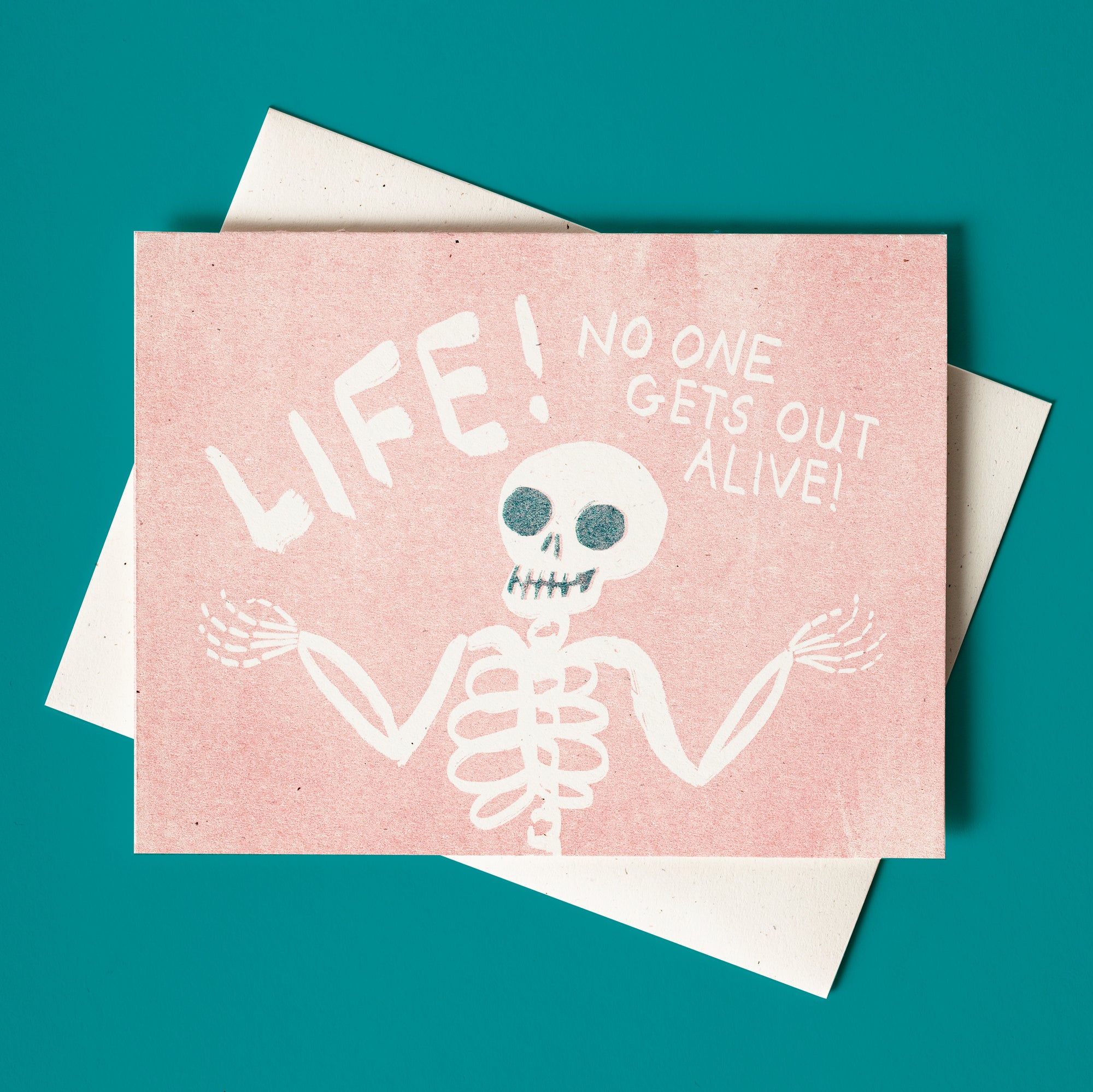 Life! No One Gets Out Alive! - Risograph Sympathy Card