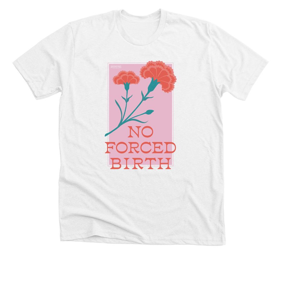 No Forced Birth T-shirt Fundraiser