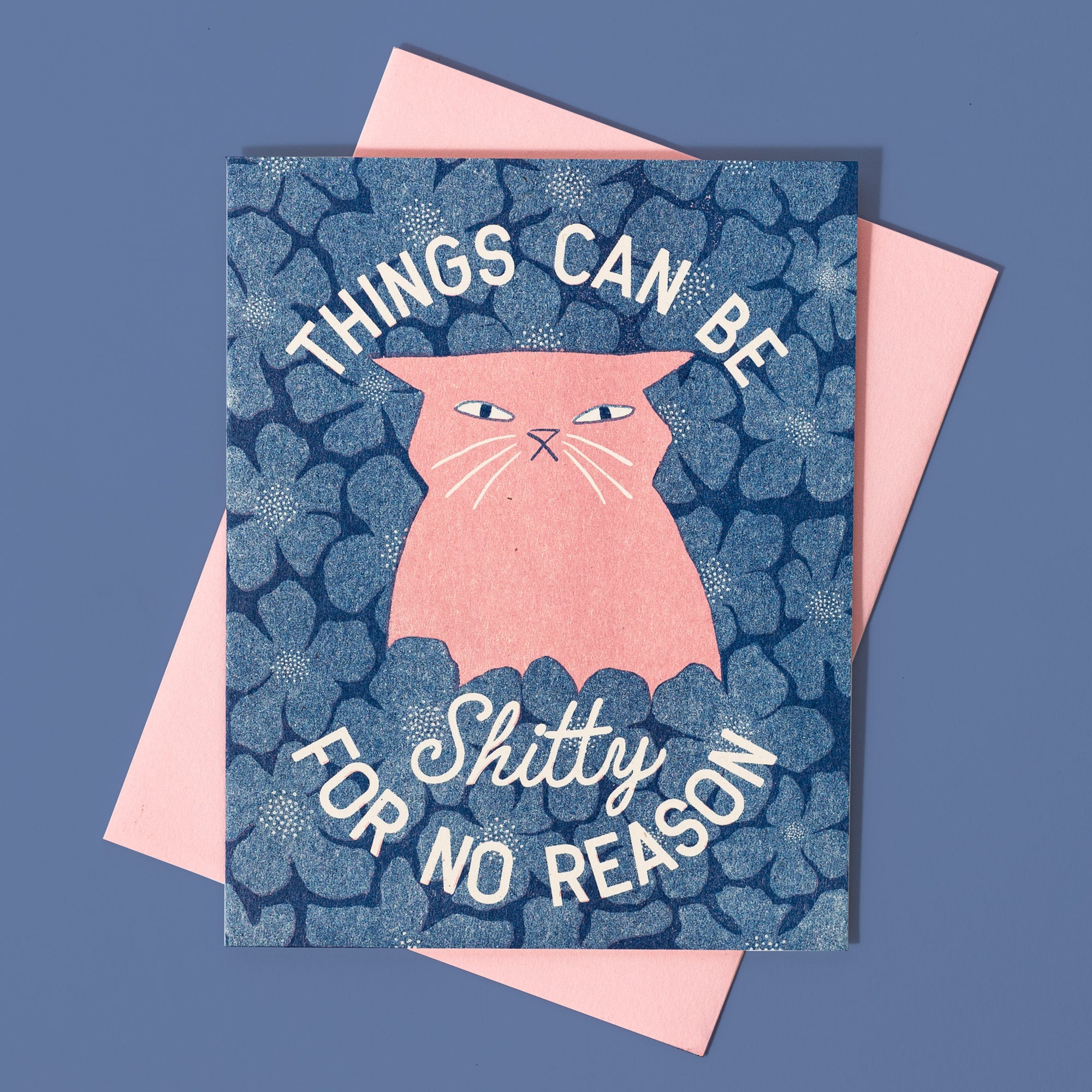 Things Can Be Shitty For No Reason - Risograph Card